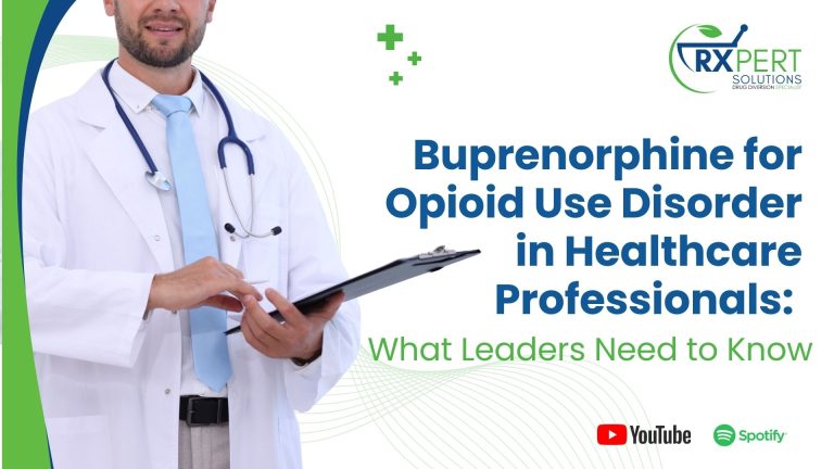 Buprenorphine for Opioid Use Disorder in Healthcare Professionals_ What Leaders Need to Know