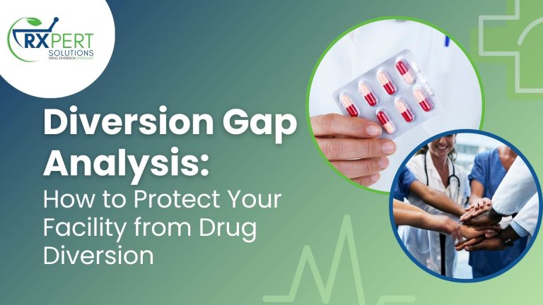 Diversion Gap Analysis How to Protect Your Facility from Drug Diversion