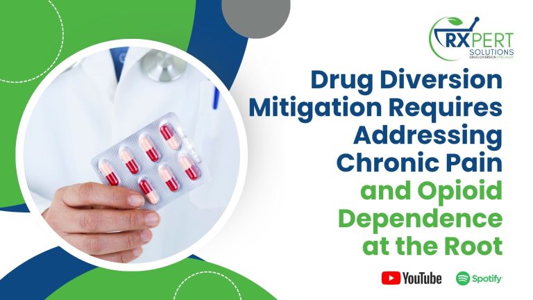 Drug Diversion Mitigation Requires Addressing Chronic Pain and Opioid Dependence at the Root