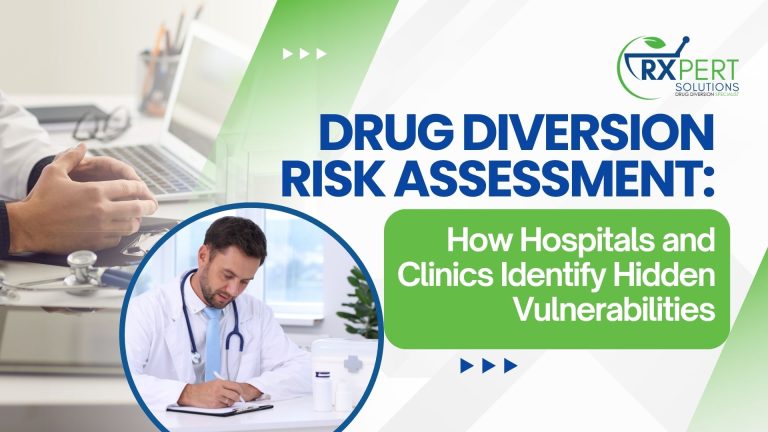Drug Diversion Risk Assessment_ How Hospitals and Clinics Identify Hidden Vulnerabilities