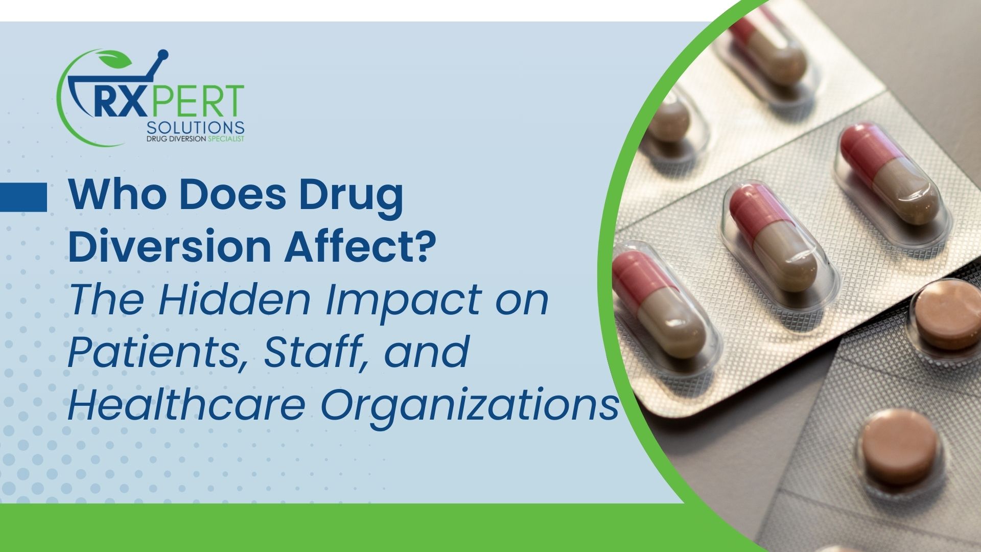 Who Does Drug Diversion Affect_ The Hidden Impact on Patients, Staff, and Healthcare Organizations
